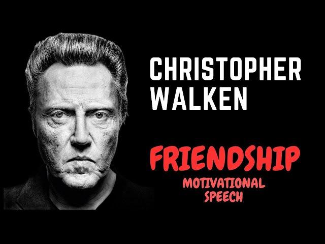 -FRIENDSHIP-CHRISTOPHER WALKEN Motivational Speech