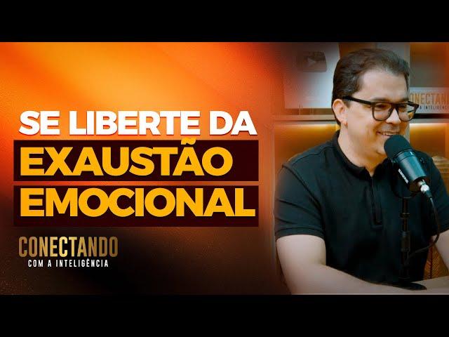 Como se libertar da Exaustão Emocional I Conectando com a Inteligência #143 @CleitonPinheirooficial