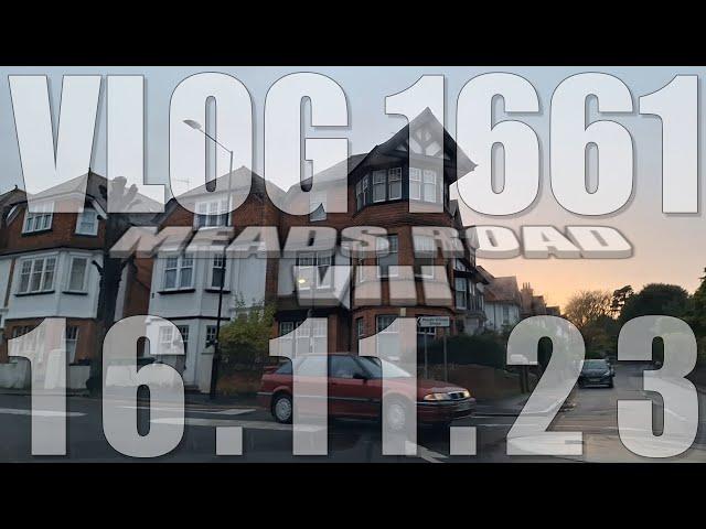 Meads Road VIII | VLOG 1661 | 16.11.23 | Eastbourne | East Sussex