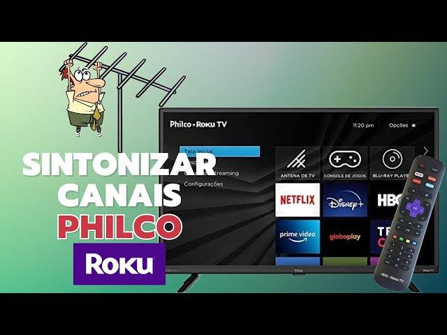 Como sintonizar os canais da sua tv Philco roku e dicas extras.