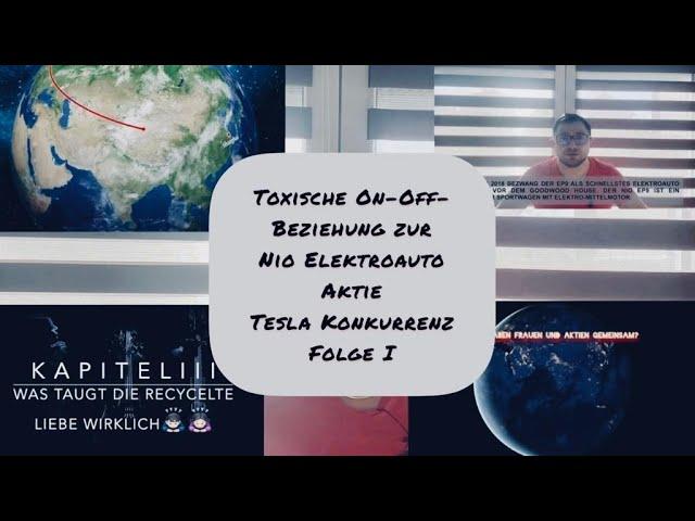 Aktien, Toxische On-Off-Beziehung ‍️‍️ zur NIO Elektroauto Aktie Tesla   – Folge I