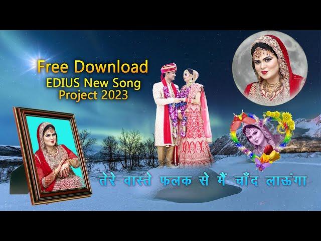 EDIUS New Song Project 2023 Free Download | Tere Vaste Falak Se Mai Chand Launga