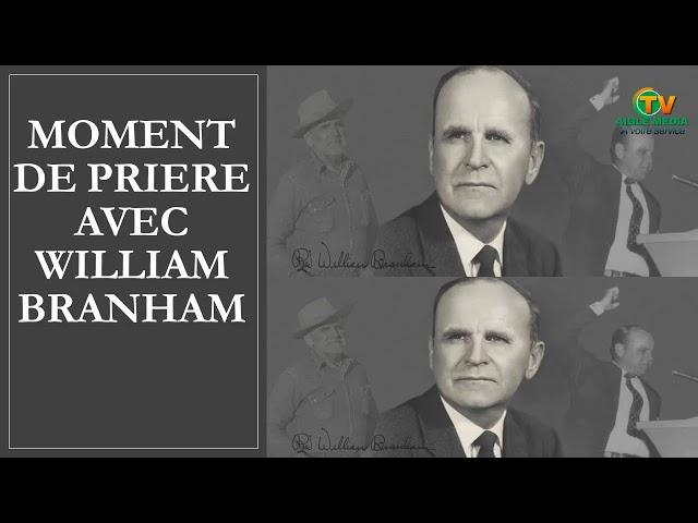 MOMENT DE PRIEE AVEC LE PROPHETE WILLIAM MARRION BRANHAM