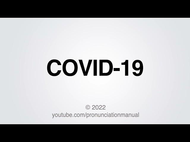 How to Pronounce COVID-19.