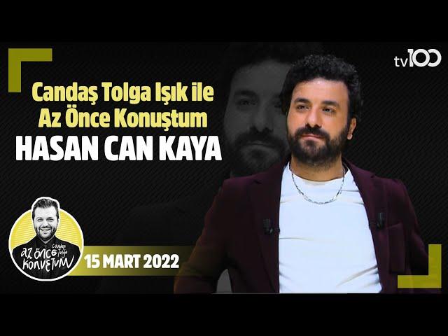 Hasan Can Kaya - Candaş Tolga Işık ile Az Önce Konuştum