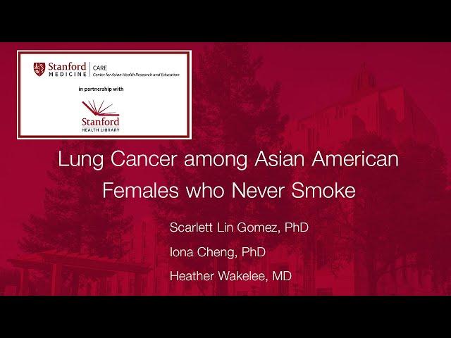 A Hidden Health Disparity: Lung Cancer among Asian American Females Who Never Smoke
