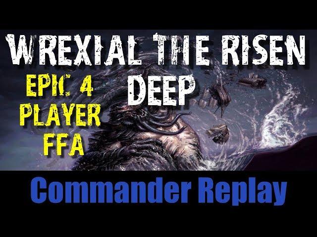 Wrexial The Risen Deep: Epic 4 Player FFA vs UR Dragon, Kambal, Ghalta