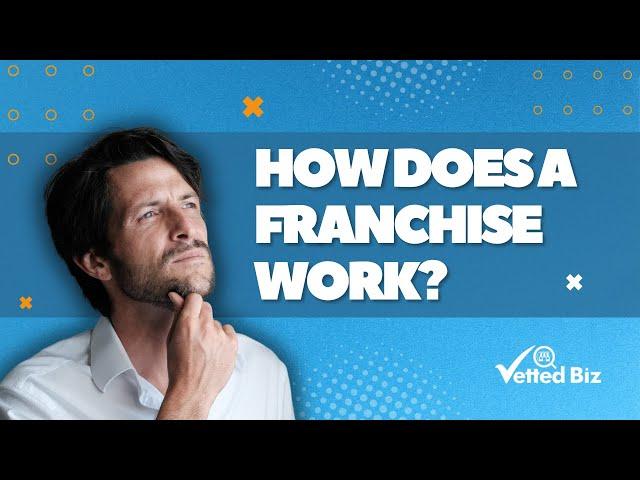 How Does A Franchise Work?