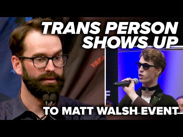 Trans person shows up to Matt Walsh event, watch what happens