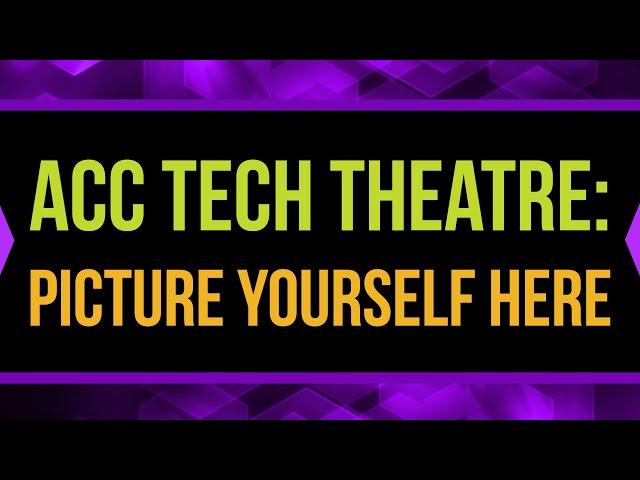 ACC Tech Theatre: Picture Yourself Here