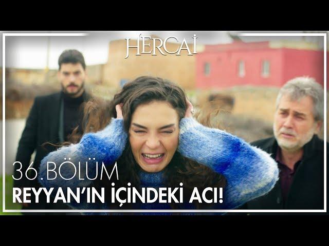 Reyyan'ın içindeki acı ... - Hercai 36. Bölüm