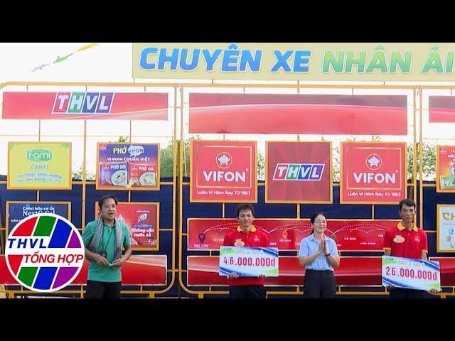 Chuyến xe nhân ái - Kỳ 696: Tỉnh Sóc Trăng và tỉnh Bến Tre