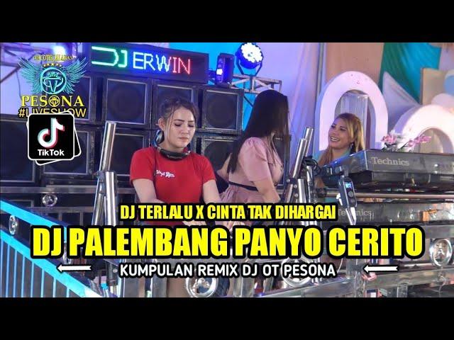 DJ PALEMBANG PUNYO CERITO X TERLALU X CINTA TAK DI HARGAI OT PESONA - DJ UNYIL BPM Ft DJ YANTO