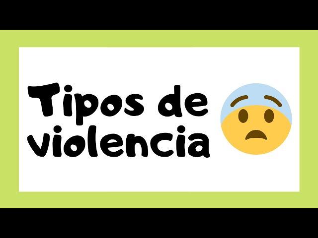 ¿Cuáles son los TIPOS DE VIOLENCIA que existen?