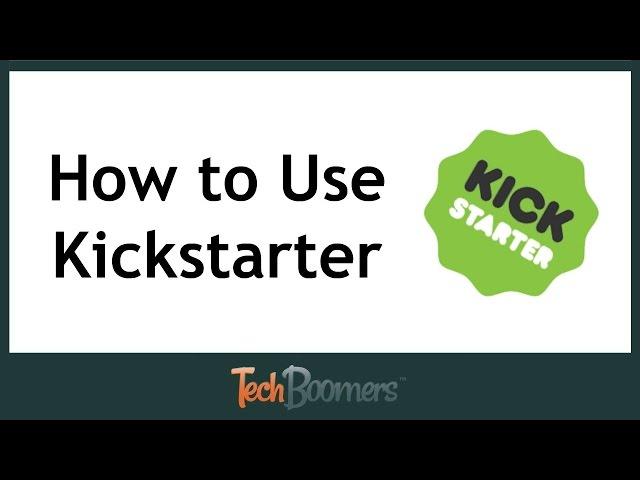 How to Use Kickstarter