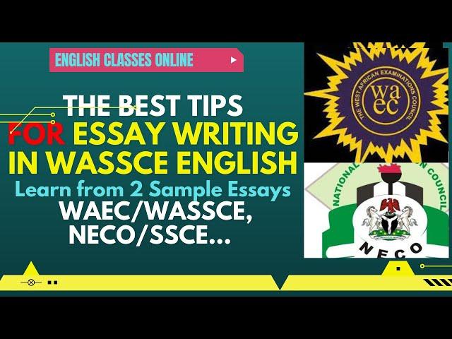 THE BEST TIPS FOR ESSAY WRITING IN WASSCE ENGLISH // Learn from Sample Essays // WAEC/WASSCE ENGLISH