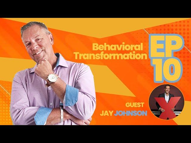 Imagine Better Ep10 | Behavioral Transformation | Jay Johnson