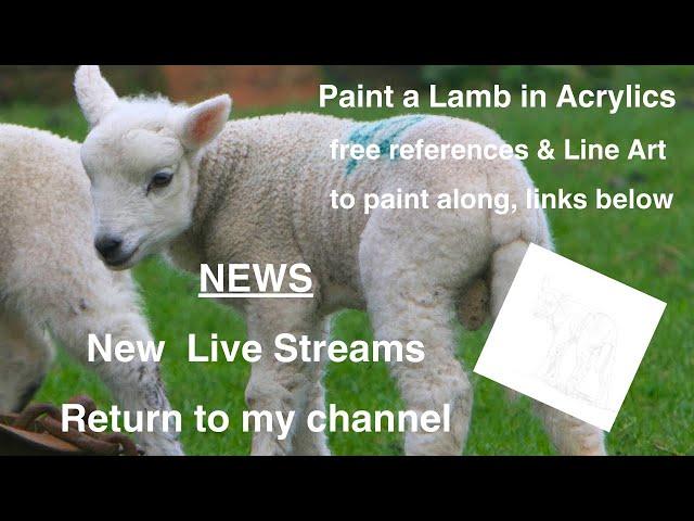 NEWS | New Live Streams - Painting A Spring Lamb in Acrylic - Sunday 12th May 2024 @ 7:00 pm BST