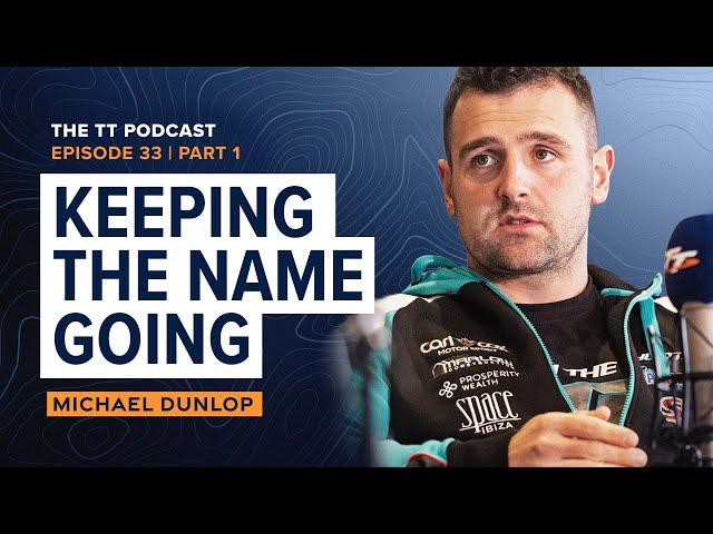 Michael Dunlop: Keeping the Name Going | The TT Podcast - E33.1