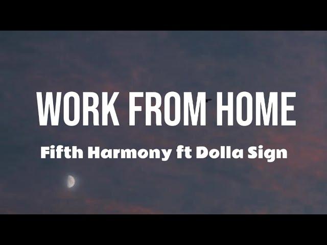 Fifth Harmony - Work From Home ( Lyrics ) Ft Dolla Sign