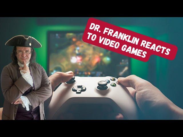 The REAL Dr. Franklin reacts to VIDEO GAMES