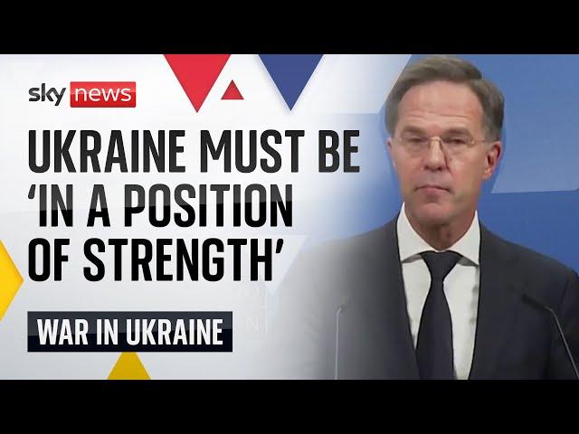 Peace talks can only start when Ukraine 'in a position of strength', says NATO secretary general