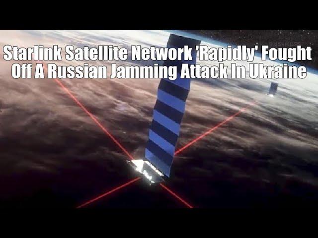 Starlink Satellite Network 'Rapidly' Fought Off A Russian Jamming Attack In Ukraine