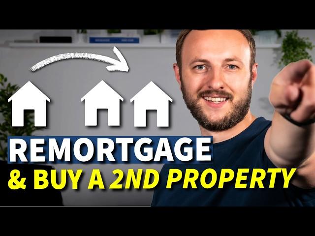 How to REMORTGAGE to buy a SECOND PROPERTY | Property Investment UK