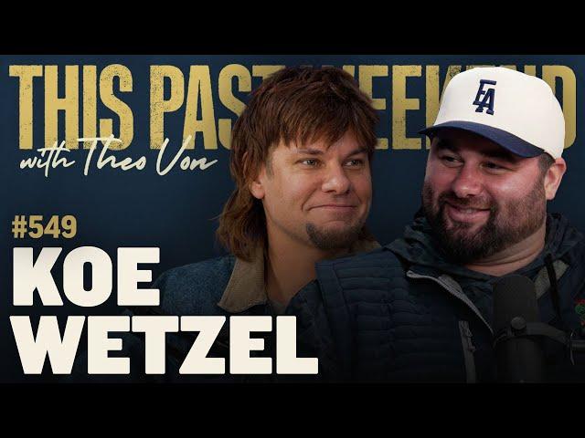 Koe Wetzel | This Past Weekend w/ Theo Von #549