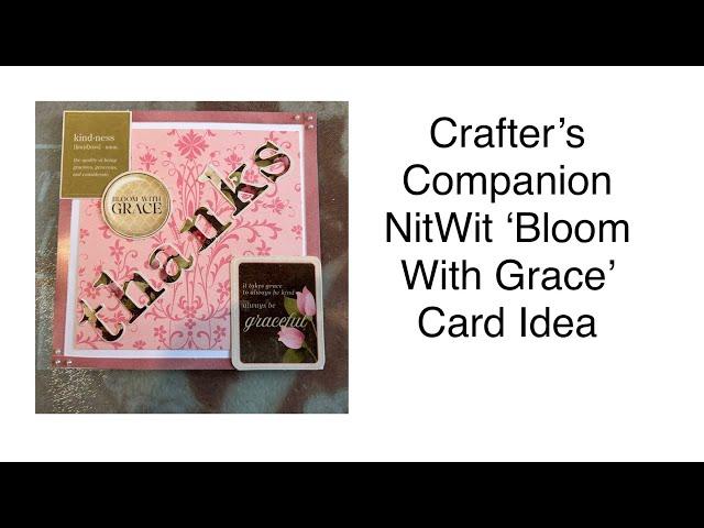 Crafter’s Companion NitWit ‘Bloom With Grace’ Card Idea