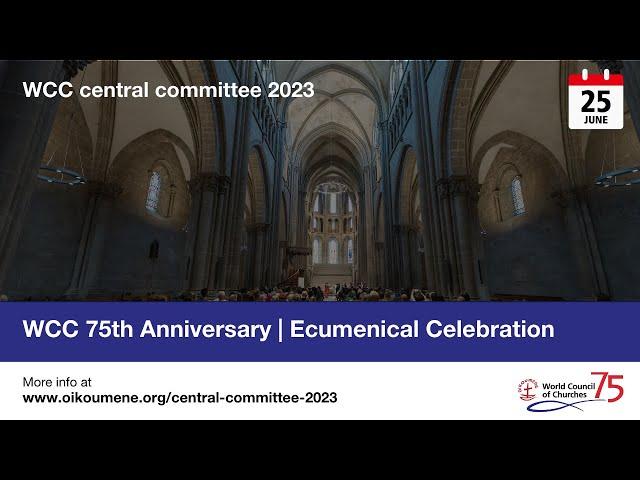 #WCC central committee 2023 - WCC 75th Anniversary | Ecumenical Celebration