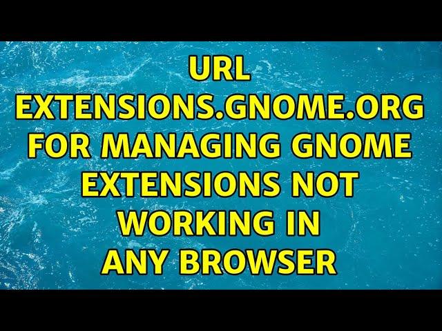 Ubuntu: URL extensions.gnome.org for managing GNOME Extensions not working in any browser