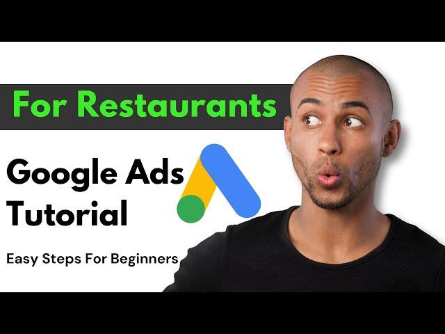 Google Ads For Restaurants - Get new customers regularly (Step-by-step tutorial)