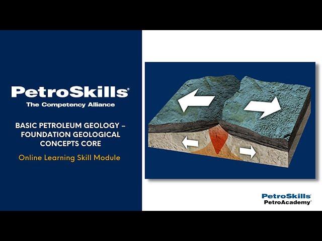 PetroSkills: Basic Petroleum Geology – Foundation Geological Concepts Core - PetroAcademy eLearning