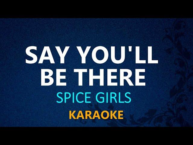 SAY YOU'LL BE THERE - Spice Girls (KARAOKE VERSION)