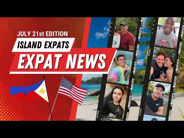 Expat & Vlogger News for the Philippines! See the latest in this July 21st Edition of Expat News