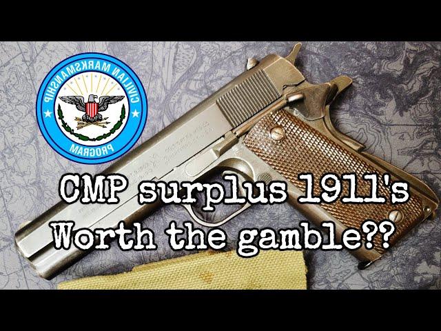 CMP Surplus 1911's - Worth the gamble??