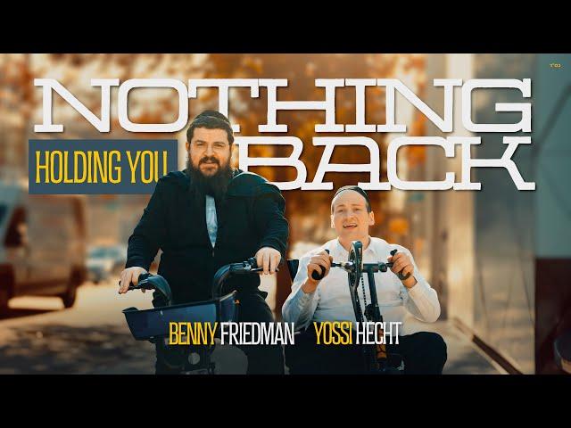 Benny Friedman & Yossi Hecht: Nothing Holding You Back