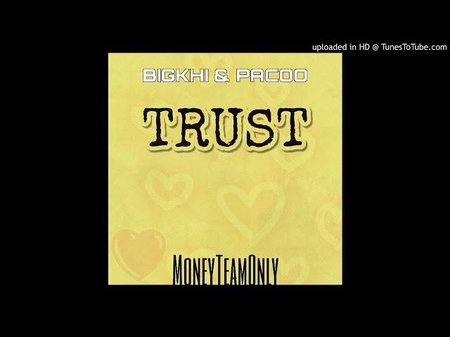 BigKhi & PacooRDS - Trust (Prod.Double R Beatz)