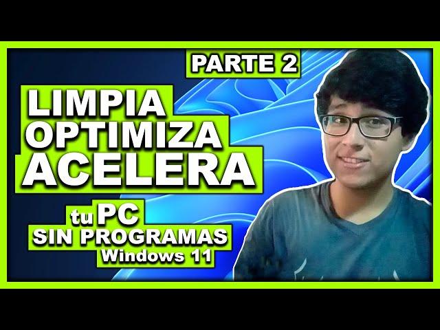 Cómo LIMPIAR, OPTIMIZAR Y ACELERAR mi PC SIN PROGRAMAS para Windows 11 | Parte 2