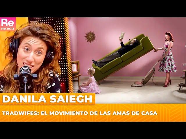 Tradwifes: el movimiento de las amas de casa | Haganse los rulos con Danila Saiegh