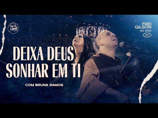 Deixa Deus sonhar em ti (com Bruna Ramos) | Frei Gilson ao vivo (360º)