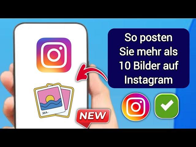 So posten Sie mehr als 10 Bilder auf Instagram | Fügen Sie 20 Fotos zu einem Instagram-Post hinzu