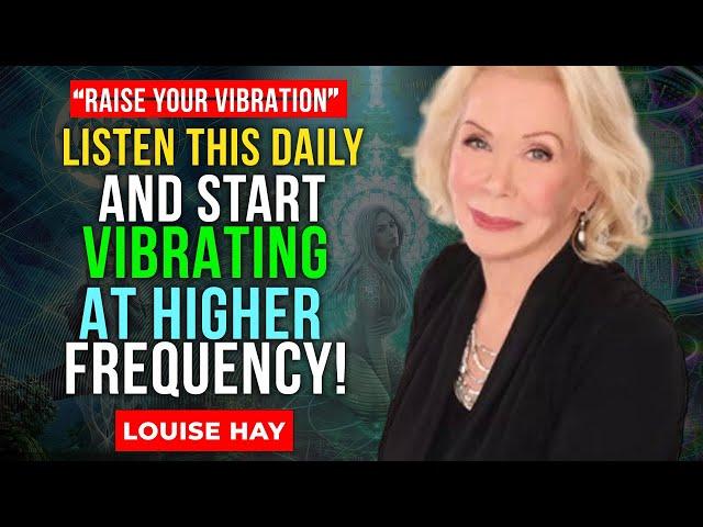 Louise Hay:  20 Minutes To Raise Your Vibrational Frequency! Everything is Energy | Law Of Vibration