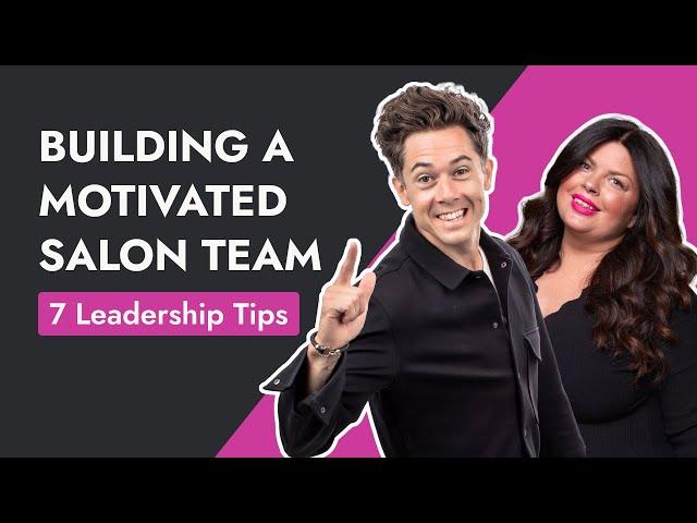 7 Salon Management & Leadership Tips to Motivate Salon Staff