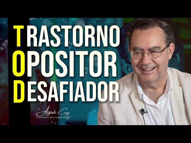 TOD - Transtorno Opositor Desafiador | Augusto Cury