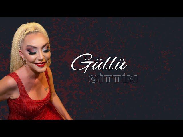 Güllü - Gittin (Official Audio)