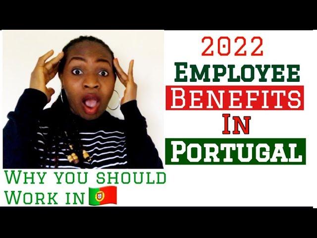 WHY YOU SHOULD WORK IN PORTUGAL | EMPLOYEE BONUSES IN PORTUGAL | BENEFITS OF WORKING IN PORTUGAL