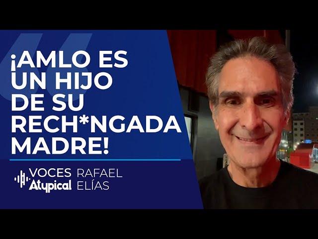 SE BURLAN DE AMLO EN ESPAÑA: NOS URGE QUE TERMINE SU MANDATO | RAFAEL ELÍAS en #vocesatypical