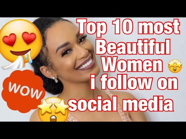 Top 10 most beautiful women I follow on social media